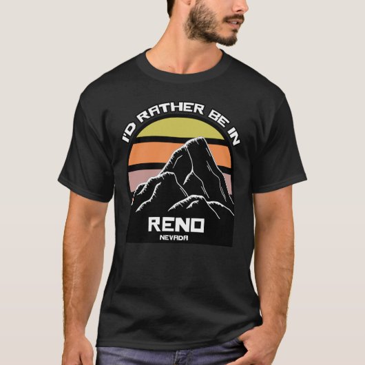 Ich wäre eher in Reno Nevada. T-Shirt (Vorderseite)
