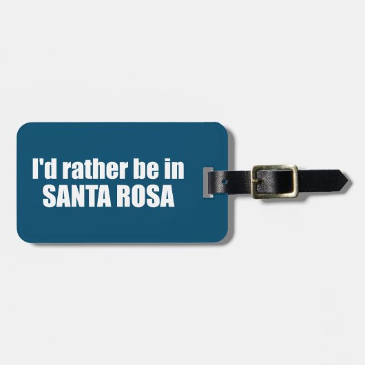 Ich wäre eher in Santa Rosa Kalifornien Gepäckanhänger (Vorderseite horizontal)