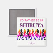 Ich wäre eher in Shibuya Magnet (Vorderseite/Rückseite)