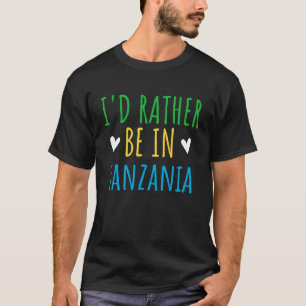 Ich wäre eher in Tansania Traumurlaub Spaß T-Shirt