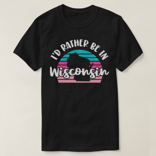 Ich wäre eher in Wisconsin T-Shirt (Design vorne)
