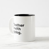 Ich wäre eher mit meinem Hund zusammen Zweifarbige Tasse (Vorderseite Links)