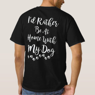 Ich wäre eher mit meinem Hundebesitzer auf dem Zu T-Shirt