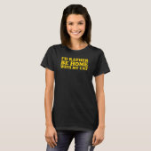 Ich wäre eher mit meiner Katze 4 Zuhause. T-Shirt (Vorne ganz)