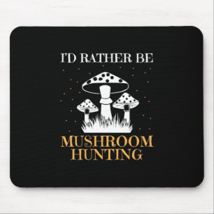 Ich wäre eher Pilzjagd Mousepad