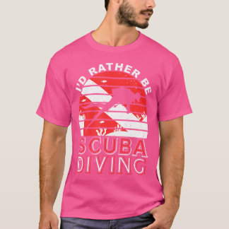 Ich wäre eher Scuba Diving Scuba Diver Divin T-Shirt