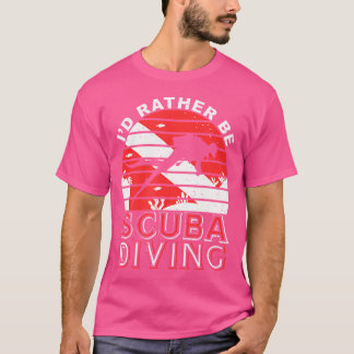 Ich wäre eher Scuba Diving Scuba Diver Divin T-Shirt