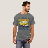 Ich wäre eher Skoolin' Schulbusfahrer Funny T-Shirt (Vorne ganz)