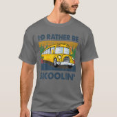 Ich wäre eher Skoolin' Schulbusfahrer Funny T-Shirt (Vorderseite)