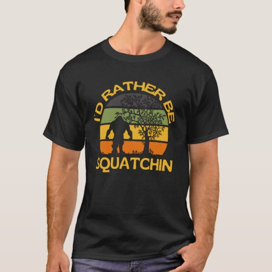 Ich wäre eher Squatchin Bigfoot T-Shirt (Vorderseite)