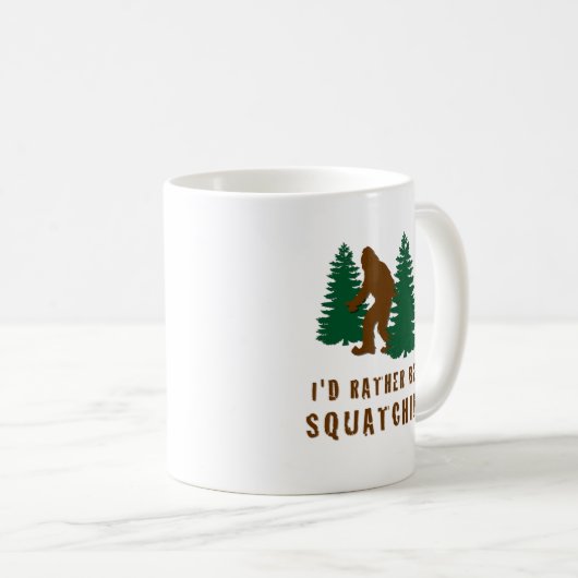 Ich wäre eher Squatchin' Kaffeetasse (VorderseiteRechts)