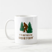 Ich wäre eher Squatchin' Kaffeetasse (Links)