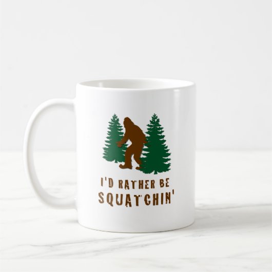 Ich wäre eher Squatchin' Kaffeetasse (Links)
