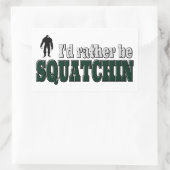 Ich wäre eher SQUATCHIN Rechteckiger Aufkleber (Tasche)