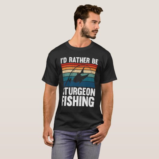 Ich wäre eher Sturgeon-Fischerei T-Shirt (Vorne ganz)