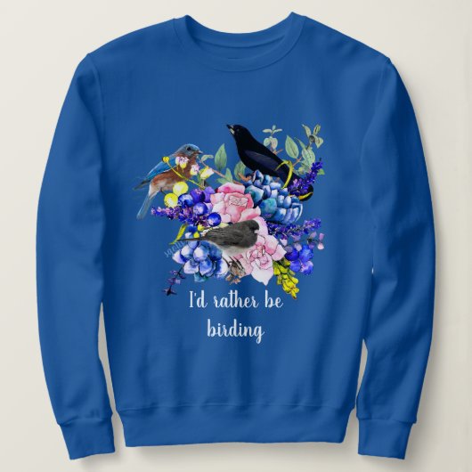 Ich wäre eher Vogelbeobachtung / Blauer Frühlingss Sweatshirt (Design vorne)
