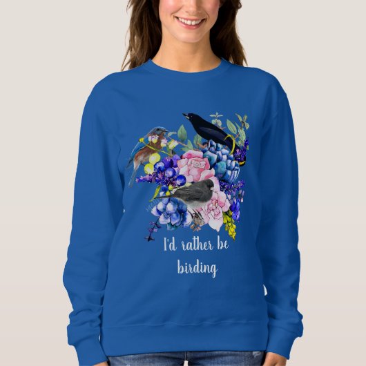 Ich wäre eher Vogelbeobachtung / Blauer Frühlingss Sweatshirt (Vorderseite)