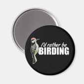 Ich wäre eher Vogelbeobachtung Magnet (Vorderseite/Rückseite)