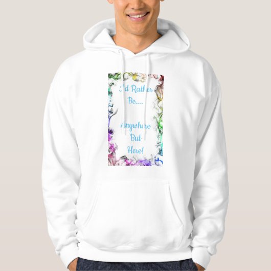 Ich wäre eigentlich überall, aber hier hoodie (Vorderseite)