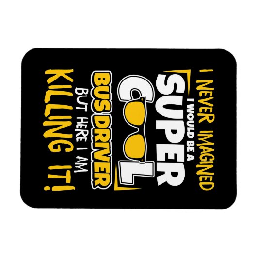 Ich wäre ein superCooler Busfahrer Magnet (Horizontal)