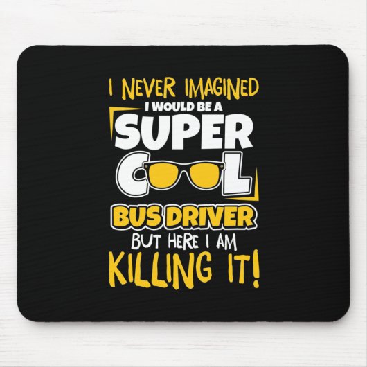 Ich wäre ein superCooler Busfahrer Mousepad (Vorne)