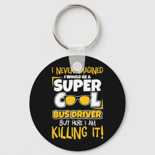 Ich wäre ein superCooler Busfahrer Schlüsselanhänger