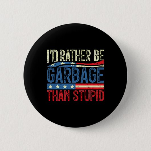 Ich wäre für Trump eher Müll als für Trump dumm Button (Vorderseite)