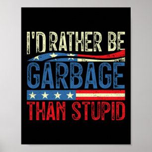 Ich wäre für Trump eher Müll als für Trump dumm Poster