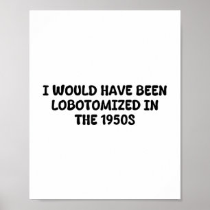 Ich wäre in den 1950er-Jahren in den Funny S lobot Poster