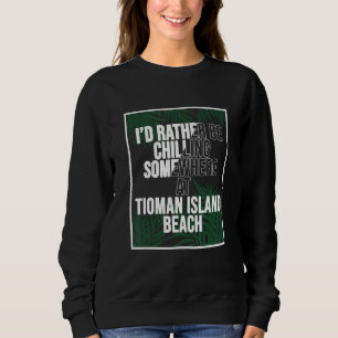 Ich wäre lieber am Strand der Insel Tioman Mala ch Sweatshirt