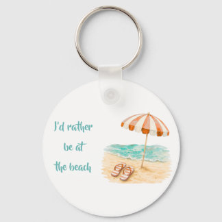 Ich wäre lieber am Strand Schlüsselanhänger