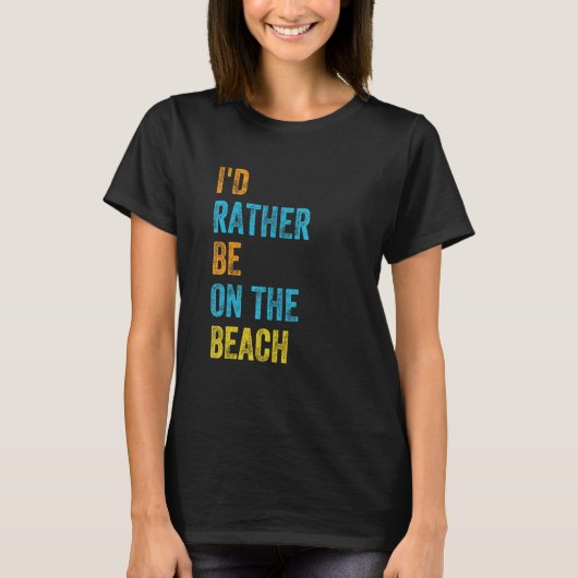 Ich wäre lieber am Strand T-Shirt (Vorderseite)