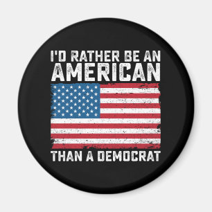 Ich wäre lieber Amerikaner als Demokrat Magnet