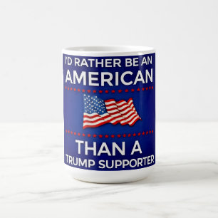 Ich wäre lieber Amerikaner als ein Trump-Anhänger Kaffeetasse