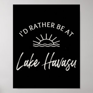 Ich wäre lieber auf dem Lake Havasu beim Bootsfahr Poster