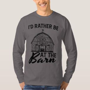 Ich wäre lieber auf der Scheune T-Shirt