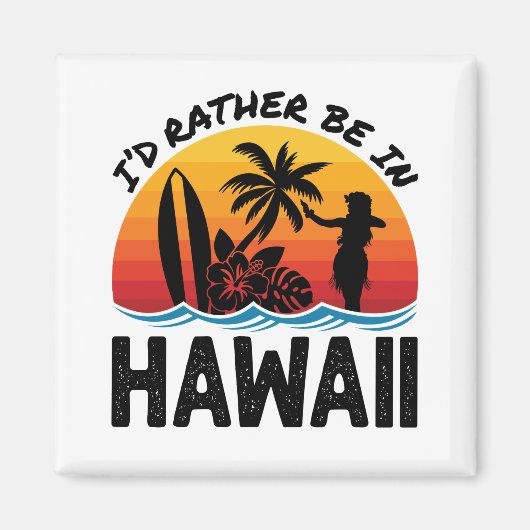 Ich wäre lieber auf Hawaii Magnet (Vorne)