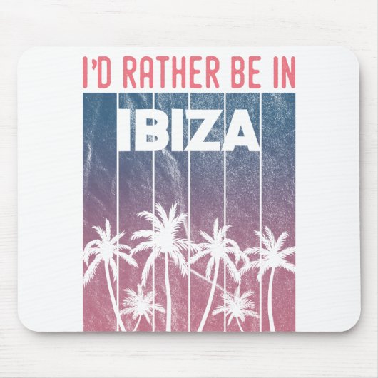 Ich wäre lieber auf Ibiza Mousepad (Vorne)