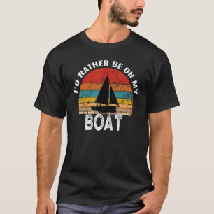 Ich wäre lieber auf meinem Boot Vintag segeln T-Shirt
