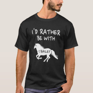 Ich wäre lieber bei Bailey Horse Equestrians T-Shirt