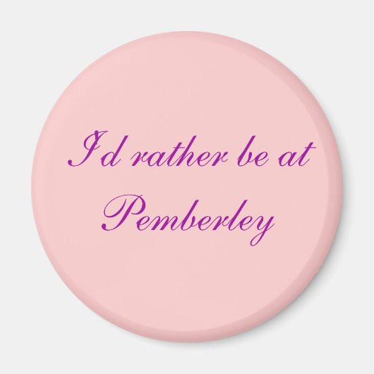Ich wäre lieber bei Pemberley - maßgeschneidert Magnet (Vorne)