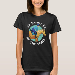 Ich wäre lieber beim Trabrennen T-Shirt