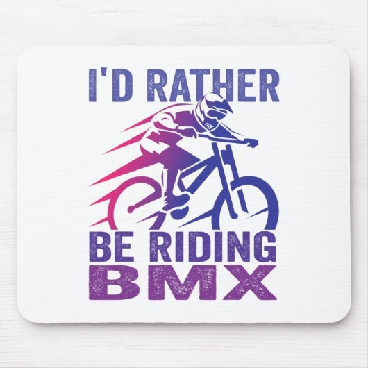 Ich wäre lieber BMX-Mountainbiking-MTB-Fahrer Mousepad (Vorne)