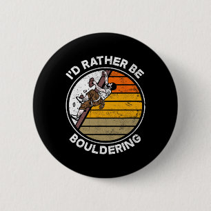 Ich wäre lieber Boulderer Boulderer Climber Lustig Button