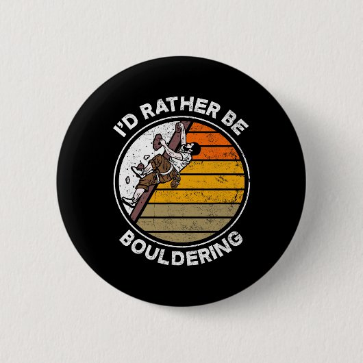 Ich wäre lieber Boulderer Boulderer Climber Lustig Button (Vorderseite)
