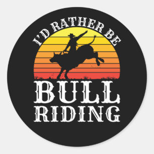 Ich wäre lieber Bull Riding Rodeo Reiter Runder Aufkleber