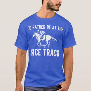 Ich wäre lieber das Rennpferd auf der Rennbahn Fre T-Shirt