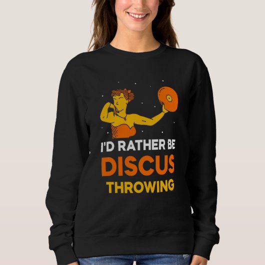 Ich wäre lieber Diskuswerfen Sportwerfer werfen Sweatshirt (Vorderseite)