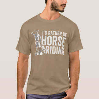 Ich wäre lieber ein Pferdereitliebhaber Reiter Equ T-Shirt