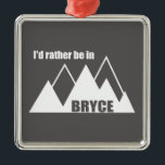 Ich wäre lieber im Berg Bryce Canyon Ornament Aus Metall<br><div class="desc">Der Nationalpark Bryce Canyon im Süden Utahs ist bekannt für seine krummfarbenen Hoodoos,  die aus spitzenförmigen Felsformationen bestehen.</div>